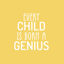 Vinyl Wall Art Decal - Every Child Is Born A Genius  - 18" x 16.5" - Trendy Inspiring Positive Quote Sticker For Home Bedroom Kids Room Playroom Nursery Baby Room Daycare Classroom Decor 1
