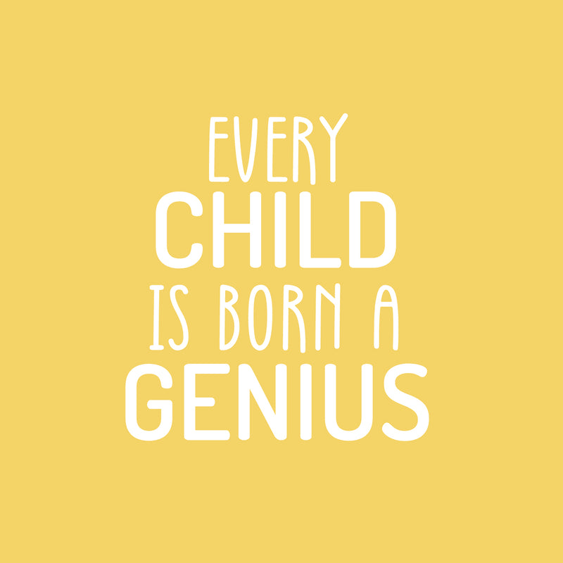 Vinyl Wall Art Decal - Every Child Is Born A Genius  - 18" x 16.5" - Trendy Inspiring Positive Quote Sticker For Home Bedroom Kids Room Playroom Nursery Baby Room Daycare Classroom Decor 1