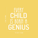 Vinyl Wall Art Decal - Every Child Is Born A Genius  - 18" x 16.5" - Trendy Inspiring Positive Quote Sticker For Home Bedroom Kids Room Playroom Nursery Baby Room Daycare Classroom Decor 4