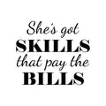 Vinyl Wall Art Decal - She's Got Skills That Pay The Bills - - Trendy Motivational Feminism Quote Sticker For Woman Home Bedroom Living Room Store Work Office Decor 1