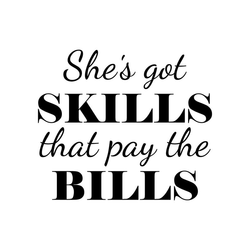 Vinyl Wall Art Decal - She's Got Skills That Pay The Bills - - Trendy Motivational Feminism Quote Sticker For Woman Home Bedroom Living Room Store Work Office Decor 1