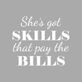 Vinyl Wall Art Decal - She's Got Skills That Pay The Bills - 17" x 19.5" - Trendy Motivational Women Quote Sticker For Woman Home Bedroom Living Room Store Work Office Decor 1