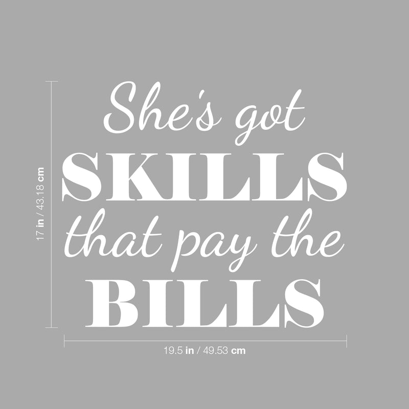 Vinyl Wall Art Decal - She's Got Skills That Pay The Bills - 17" x 19.5" - Trendy Motivational Women Quote Sticker For Woman Home Bedroom Living Room Store Work Office Decor 4