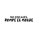 Vinyl Wall Art Decal - No Encajes Rompe El Molde / Don't Fit Break The Mold - 6" x 30" - Trendy Cute Inspiring Positive Spanish Quote Sticker For Bedroom Living Room Playroom Kids Room Decor 1