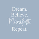 Vinyl Wall Art Decal - Dream Believe Manifest Repeat - 17.5" x 17" - Trendy Motivating Cute Fun Positive Lifestyle Quote Sticker For Bedroom Living Room Pilates Yoga Fitness Office School Decor 1