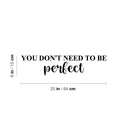 Vinyl Wall Art Decal - You Don't Need To Be Perfect - Modern Inspirational Positive Self Love Quote Sticker For Home Office Bedroom Closet Living Room Decor 4