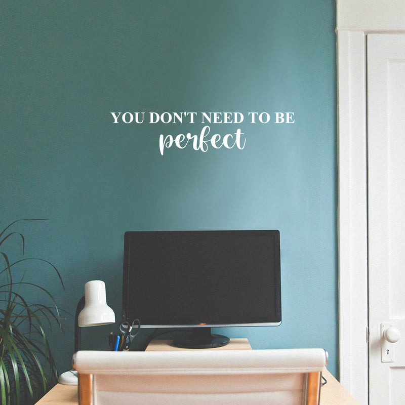 Vinyl Wall Art Decal - You Don't Need To Be Perfect - 6" x 25" - Modern Inspirational Positive Self Love Quote Sticker For Home Office Bedroom Closet Living Room Decor 3