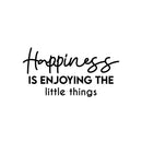 Vinyl Wall Art Decal - Happiness Is Enjoying The Little Things - 13" x 25" - Modern Inspirational Positive Self-Esteem Quote Sticker For Home Office Bedroom Closet Living Room Coffee Shop Decor 1