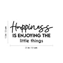 Vinyl Wall Art Decal - Happiness Is Enjoying The Little Things - 13" x 25" - Modern Inspirational Positive Self-Esteem Quote Sticker For Home Office Bedroom Closet Living Room Coffee Shop Decor 4
