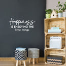 Vinyl Wall Art Decal - Happiness Is Enjoying The Little Things - 13" x 25" - Modern Inspirational Positive Self-Esteem Quote Sticker For Home Office Bedroom Closet Living Room Coffee Shop Decor 2