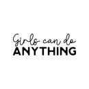 Vinyl Wall Art Decal - Girls Can Do Anything - 10" x 29" - Trendy Inspirational Women Quote Sticker For Girls Home Office Living Room Bedroom Makeup Mirror Decor 1