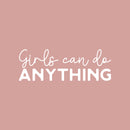 Vinyl Wall Art Decal - Girls Can Do Anything - 10" x 29" - Trendy Inspirational Women Quote Sticker For Girls Home Office Living Room Bedroom Makeup Mirror Decor 1