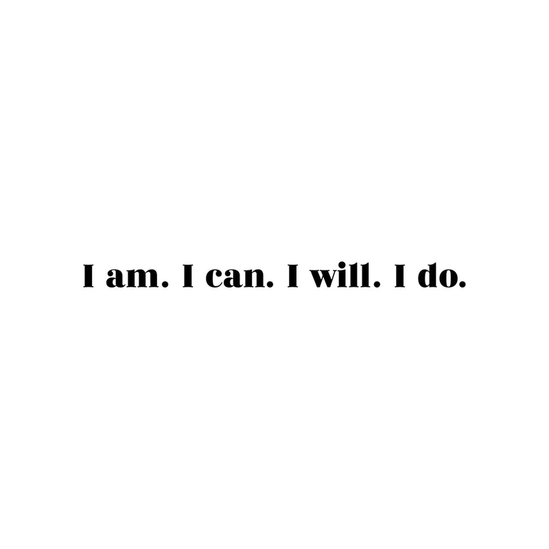 Vinyl Wall Art Decal - I Am I Can I Will I Do - 2" x 30" - Modern Motivational Optimism Self Esteem Quote Sticker For Home Bedroom Living Room Office Classroom Coffee Shop Decor 1