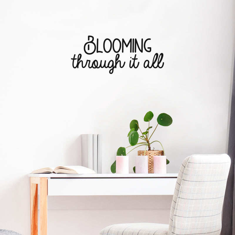 Vinyl Wall Art Decal - Blooming Through It All - 10" x 25" - Trendy Cute Optimistic Good Vibes Quote Sticker For Home Office Business Playroom Classroom School Coffee Shop Decor 2