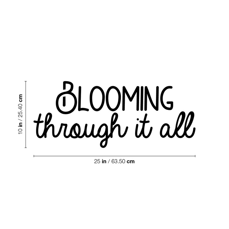 Vinyl Wall Art Decal - Blooming Through It All - 10" x 25" - Trendy Cute Optimistic Good Vibes Quote Sticker For Home Office Business Playroom Classroom School Coffee Shop Decor 3