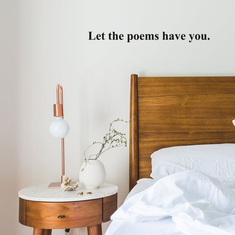 Vinyl Wall Art Decal - Let The Poems Have You - 2" x 25" - Modern Inspirational Positive Life Quote Sticker For Home Office Bedroom Closet Living Room Coffee Shop Decor 3