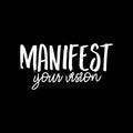 Vinyl Wall Art Decal - Manifest Your Vision - 12.5" x 25" - Trendy Cute Positive Inspiring Good Vibes Quote Sticker For Home Bedroom Living Room School Office Business Coffee Shop Decor 1
