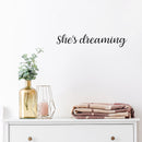 Vinyl Wall Art Decal - She's Dreaming - Trendy Inspirational Quote Sticker For Girls Home Office Living Room Kids Room Bedroom Makeup Mirror Decor 2