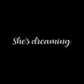 Vinyl Wall Art Decal - She's Dreaming - 4" x 22" - Trendy Inspirational Quote Sticker For Girls Home Office Living Room Kids Room Bedroom Makeup Mirror Decor 1