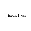 Vinyl Wall Art Decal - I Know I Can - Trendy Motivational Positive Mind Quote Sticker For Home Bedroom Living Room Kids Room Playroom Classroom Coffee Shoop Office Business Decor 1