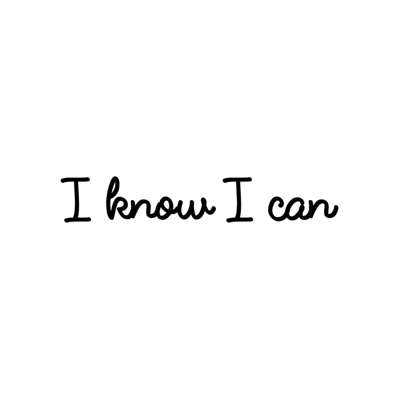 Vinyl Wall Art Decal - I Know I Can - Trendy Motivational Positive Mind Quote Sticker For Home Bedroom Living Room Kids Room Playroom Classroom Coffee Shoop Office Business Decor 1