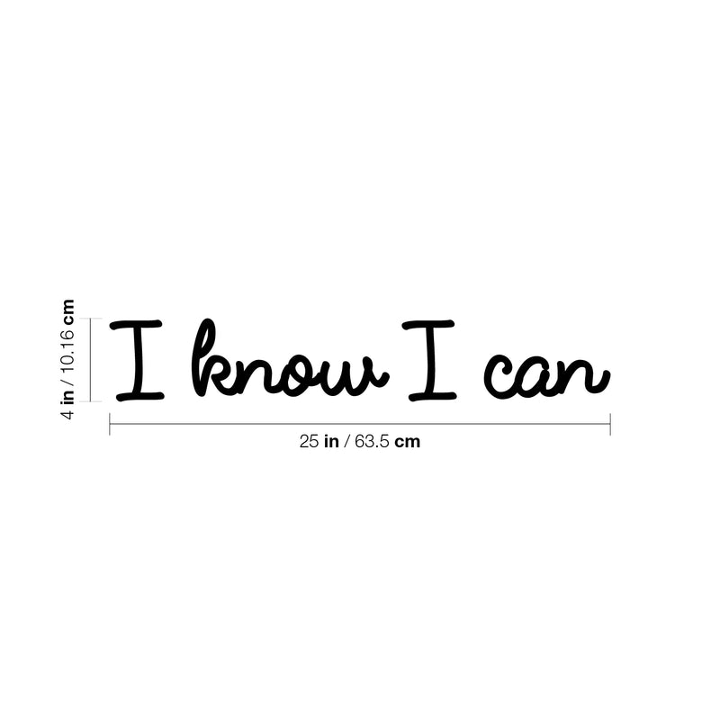 Vinyl Wall Art Decal - I Know I Can - 4" x 25" - Trendy Motivational Positive Mind Quote Sticker For Home Bedroom Living Room Kids Room Playroom Classroom Coffee Shoop Office Business Decor 4