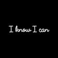 Vinyl Wall Art Decal - I Know I Can - 4" x 25" - Trendy Motivational Positive Mind Quote Sticker For Home Bedroom Living Room Kids Room Playroom Classroom Coffee Shoop Office Business Decor 1