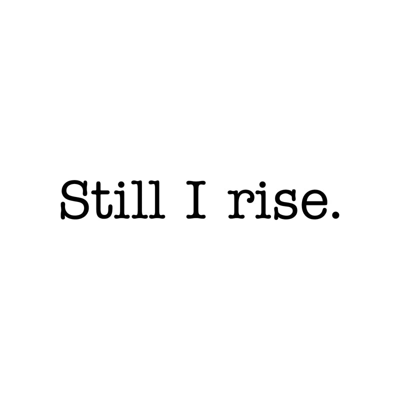 Vinyl Wall Art Decal - Still I Rise - 3" x 20" - Trendy Inspiring Cute Positive Self Esteem Quote Sticker For Home Bedroom Closet  Boutique Beauty Saloon Office Business Coffee Shop Decor 1