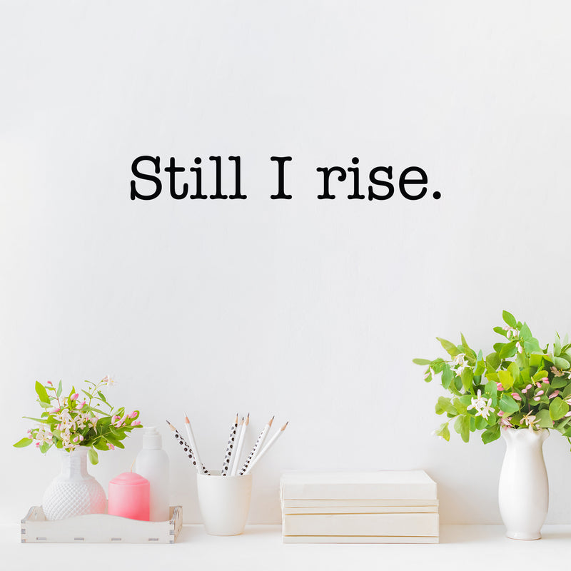 Vinyl Wall Art Decal - Still I Rise - 3" x 20" - Trendy Inspiring Cute Positive Self Esteem Quote Sticker For Home Bedroom Closet  Boutique Beauty Saloon Office Business Coffee Shop Decor 3