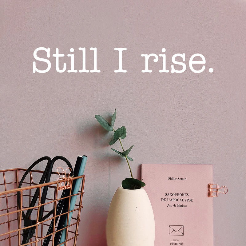 Vinyl Wall Art Decal - Still I Rise - 3" x 20" - Trendy Inspiring Cute Positive Self Esteem Quote Sticker For Home Bedroom Closet  Boutique Beauty Saloon Office Business Coffee Shop Decor 2