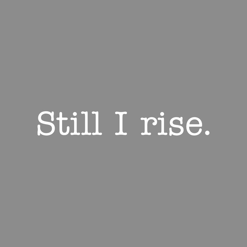 Vinyl Wall Art Decal - Still I Rise - 3" x 20" - Trendy Inspiring Cute Positive Self Esteem Quote Sticker For Home Bedroom Closet  Boutique Beauty Saloon Office Business Coffee Shop Decor 1