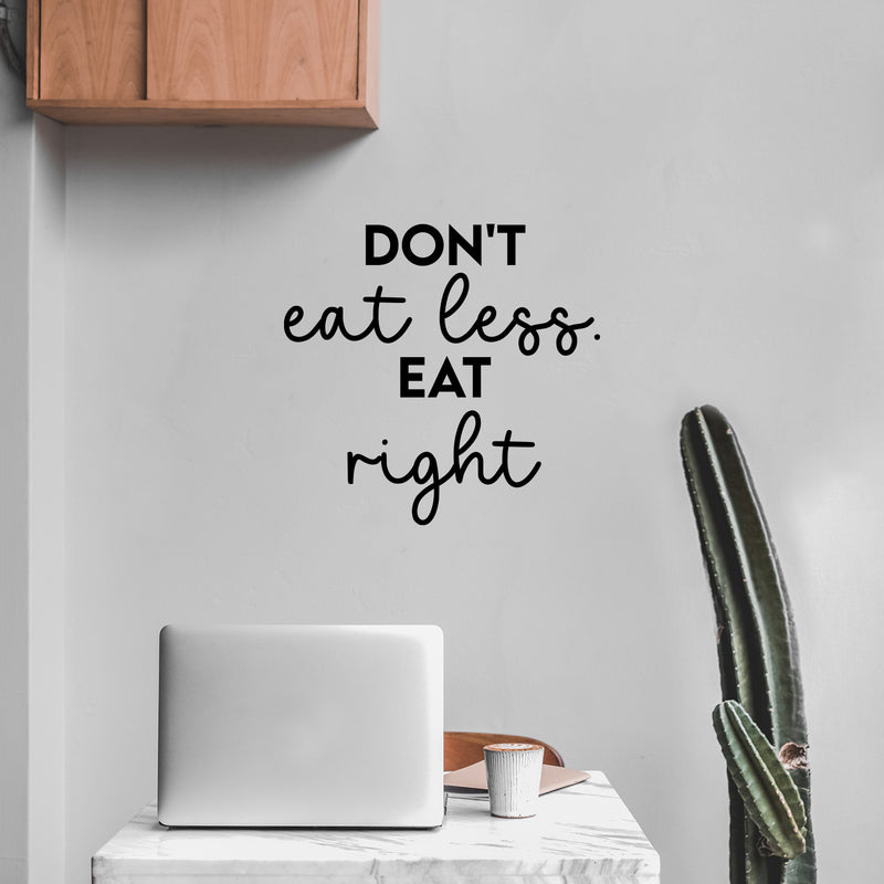 Vinyl Wall Art Decal - Don't Eat Less. Eat Right - 16. - Trendy Motivating Positive Healthy Lifestyle Quote Sticker For Office Gym Yoga Fitness Home Kitchen Health Center Decor 2