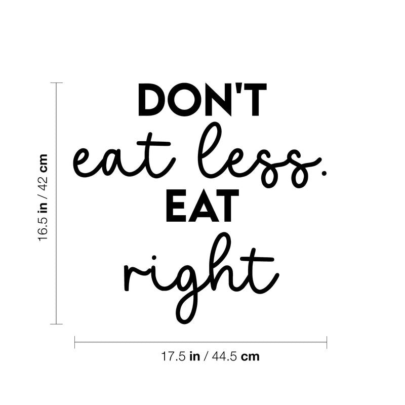 Vinyl Wall Art Decal - Don't Eat Less. Eat Right - 16.5" x 17.5" - Trendy Motivating Positive Healthy Lifestyle Quote Sticker For Office Gym Yoga Fitness Home Kitchen Health Center Decor 4