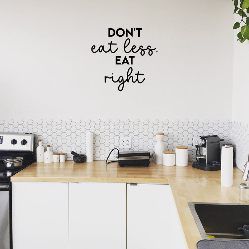 Vinyl Wall Art Decal - Don't Eat Less. Eat Right - 16.5" x 17.5" - Trendy Motivating Positive Healthy Lifestyle Quote Sticker For Office Gym Yoga Fitness Home Kitchen Health Center Decor 3