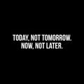 Vinyl Wall Art Decal - Today; Not Tomorrow Now; Not Later. - 7.5" x 30" - Trendy Motivating Positive Healthy Lifestyle Quote Sticker For Pilates Yoga Classes Home Gym Fitness Decor 1