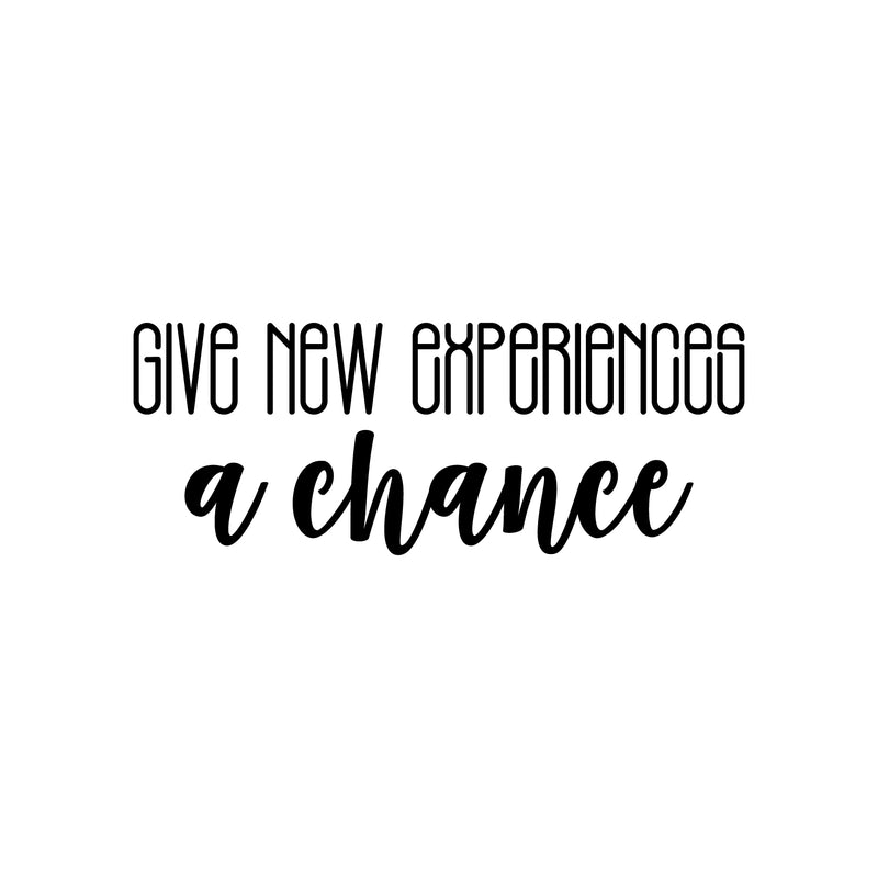 Vinyl Wall Art Decal - Give New Experiences A Chance - 9.5" x 25" - Trendy Cute Positive Inspiring Funny Quote Sticker For Home Living Room Kids Room Playroom Daycare Classroom School Office Decor 1