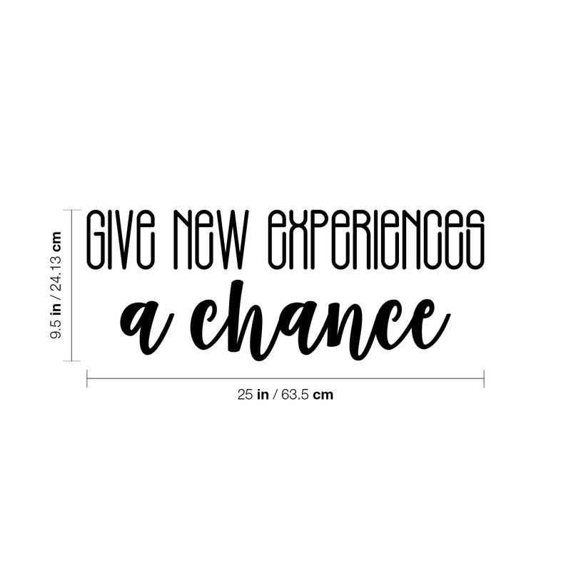 Vinyl Wall Art Decal - Give New Experiences A Chance - 9.5" x 25" - Trendy Cute Positive Inspiring Funny Quote Sticker For Home Living Room Kids Room Playroom Daycare Classroom School Office Decor 2