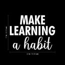 Vinyl Wall Art Decal - Make Learning A Habit - 17" x 22" - Modern Positive Inspiring Good Vibes Quote Sticker For Living Room Kids Room Playroom Classroom Daycare School Library Office Decor 4