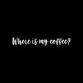 Vinyl Wall Art Decal - Where Is My Coffee? - 3.5" x 25" - Trendy Inspiring Cute Fun Caffeine Quote Sticker For Coffee Shop Restaurant Business Storefront Office kitchenette Home Kitchen Decor 1