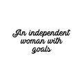 Vinyl Wall Art Decal - An Independent Woman With Goals - 10. Trendy Motivational Feminism Quote Sticker For Woman Home Bedroom Living Room Store Work Office Decor 1