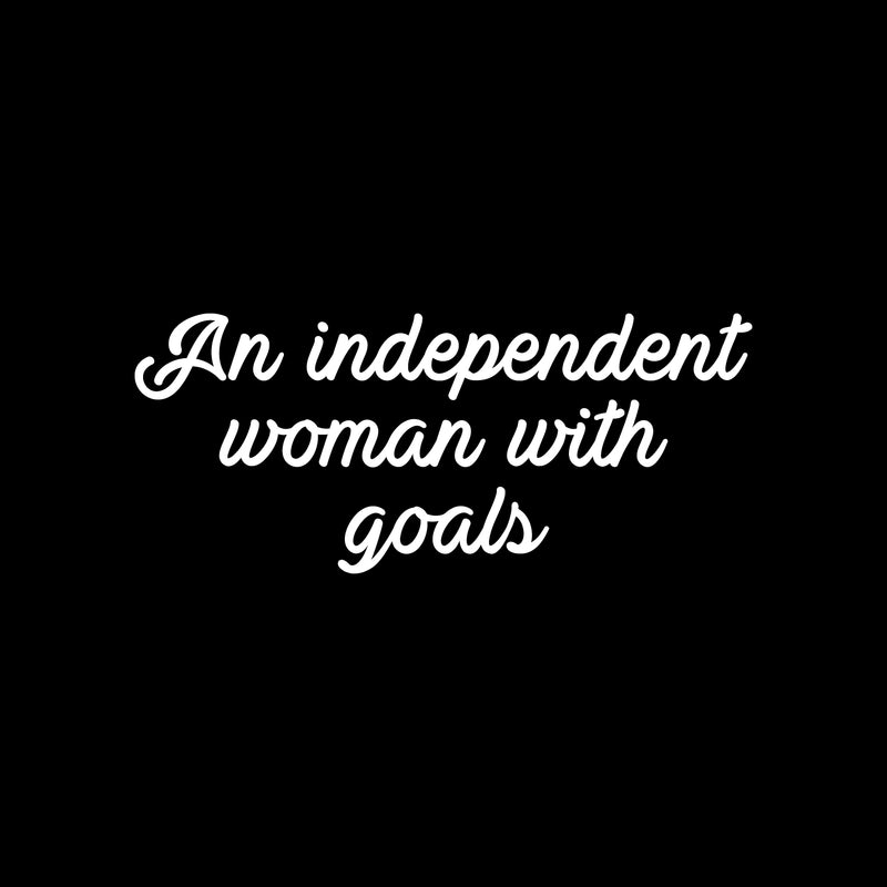 Vinyl Wall Art Decal - An Independent Woman With Goals - 10.5" x 25" - Trendy Motivational Feminism Quote Sticker For Woman Home Bedroom Living Room Store Work Office Decor 1