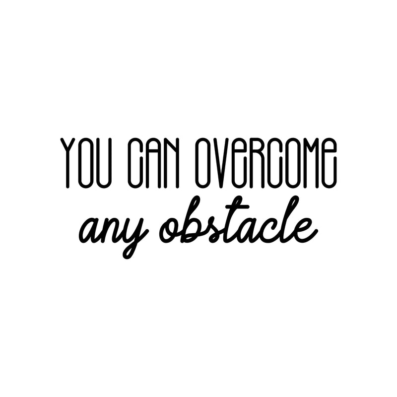 Vinyl Wall Art Decal - You Can Overcome Any Obstacle - Modern Motivational Optimism Quote Sticker For Home Bedroom Work Office Living Room School Classroom Decor 1