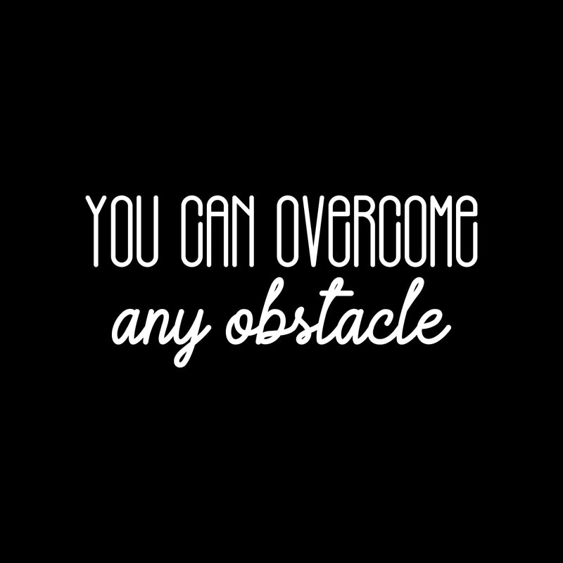 Vinyl Wall Art Decal - You Can Overcome Any Obstacle - 11" x 25" -  Modern Inspirational Optimism Quote Sticker For Home Office Bedroom Closet Living Room School Classroom Decor 1