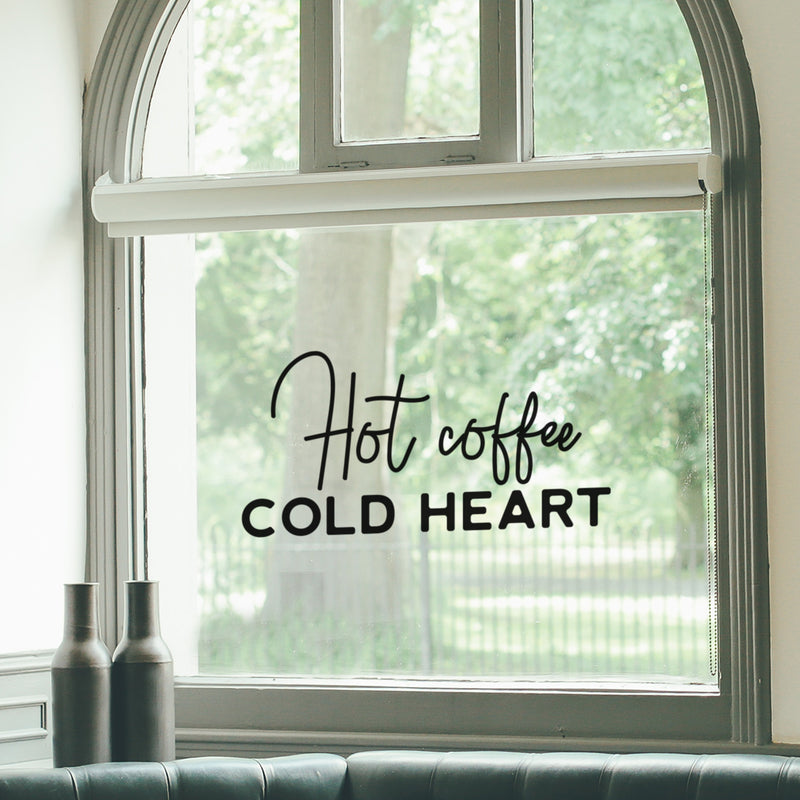 Vinyl Wall Art Decal - Hot Coffee Cold Heart - 15" x 30" - Trendy Cute Fun Coffee Lovers Quote Sticker For Coffee Shop Restaurant Business Storefront Office kitchenette Home Kitchen Decor 2
