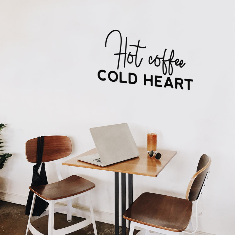 Vinyl Wall Art Decal - Hot Coffee Cold Heart - Trendy Cute Fun Coffee Lovers Quote Sticker For Coffee Shop Restaurant Storefront Window Office kitchenette Home Kitchen Decor 3
