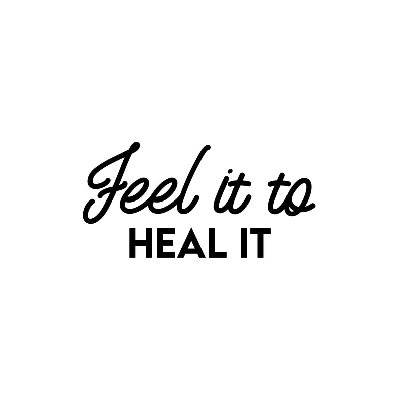 Vinyl Wall Art Decal - Feel It To Heal It - 10" x 20" - Modern Inspirational Positive Life Quote Sticker For Home Office Bedroom Closet Living Room Coffee Shop Decor 1