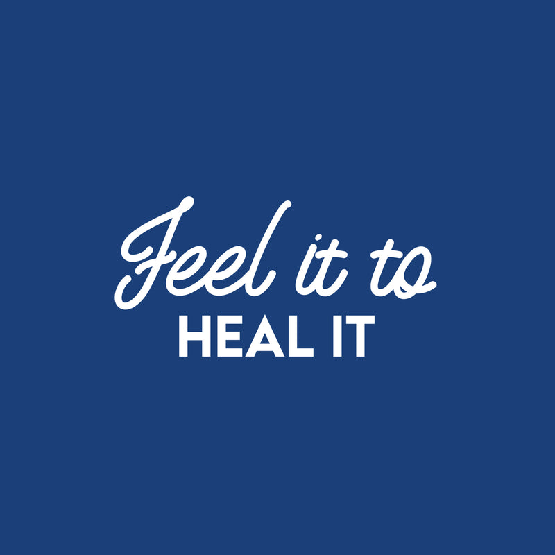 Vinyl Wall Art Decal - Feel It To Heal It - 10" x 20" - Modern Inspirational Positive Life Quote Sticker For Home Office Bedroom Closet Living Room Coffee Shop Decor 1