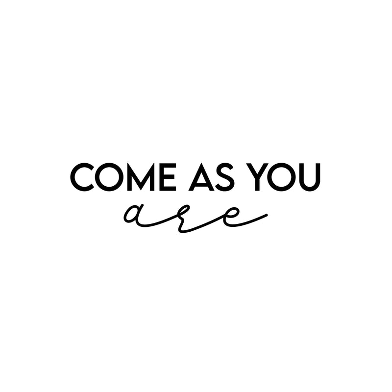 Vinyl Wall Art Decal - Come As You Are - 6" x 25" - Modern Inspirational Positive Self Love Quote Sticker For Home Office Bedroom Closet Living Room Decor 1