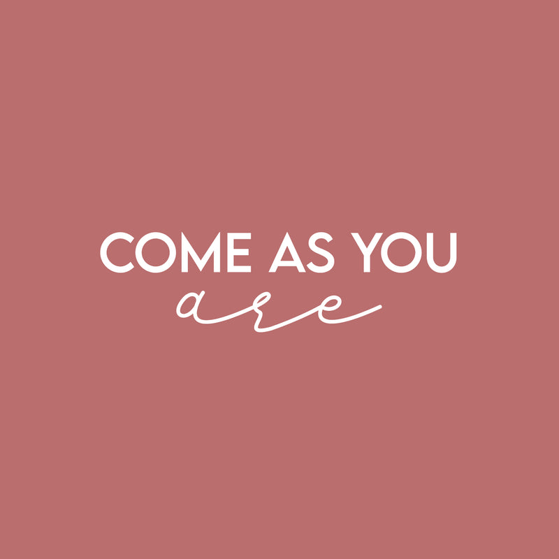 Vinyl Wall Art Decal - Come As You Are - 6" x 25" - Modern Inspirational Positive Self Love Quote Sticker For Home Office Bedroom Closet Living Room Decor 1