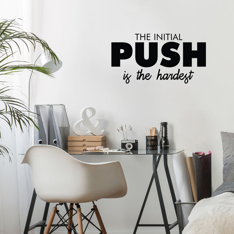 Vinyl Wall Art Decal - The Initial Push Is The Hardest - Trendy Motivating Positive Healthy Lifestyle Quote Sticker For Office Business Coffee Shop Yoga Home Gym Fitness Decor 3